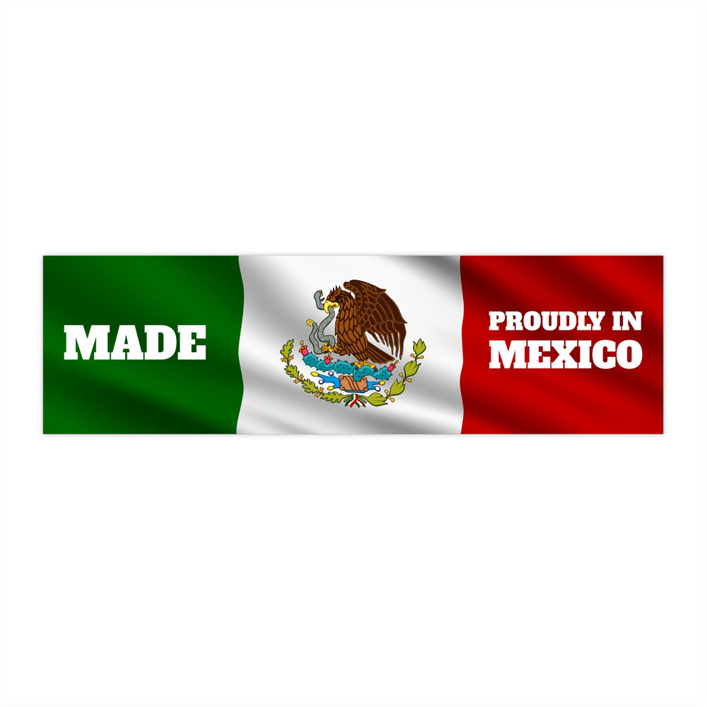 Proudly Made in Mexico Bumper Stickers